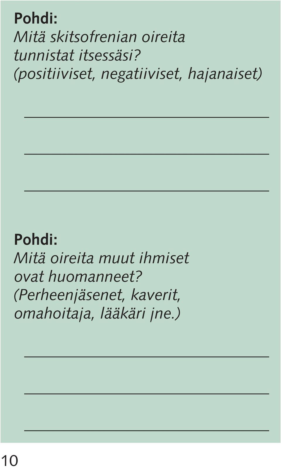 (positiiviset, negatiiviset, hajanaiset) 10