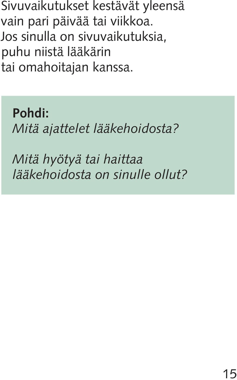 Jos sinulla on sivuvaikutuksia, puhu niistä lääkärin tai