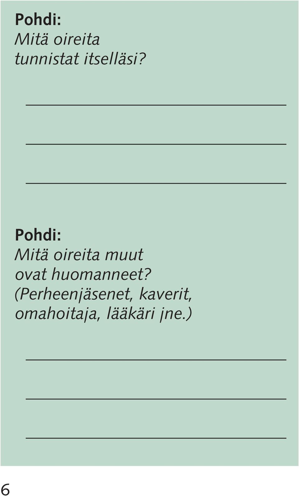 Pohdi: Mitä oireita muut ovat