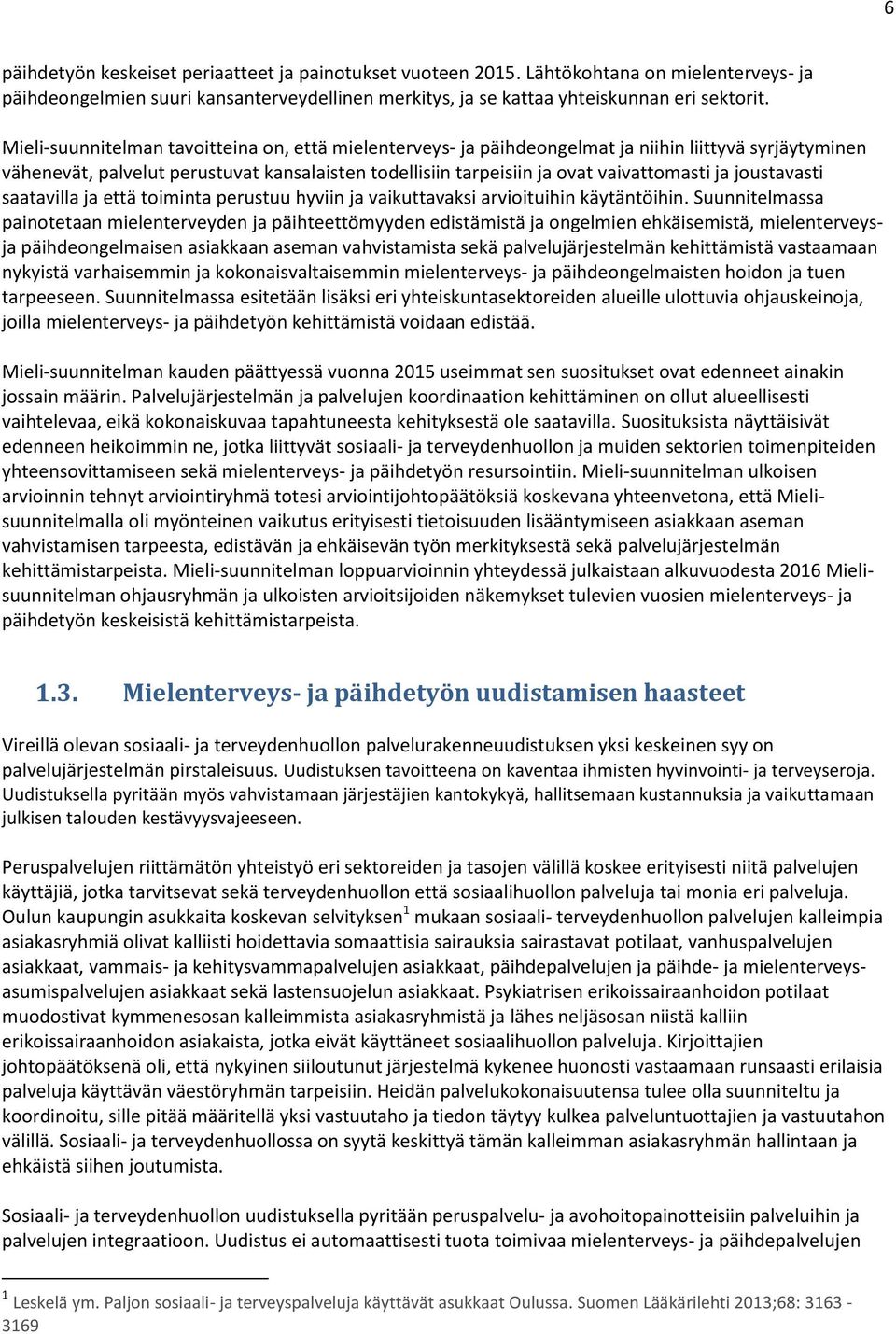 joustavasti saatavilla ja että toiminta perustuu hyviin ja vaikuttavaksi arvioituihin käytäntöihin.