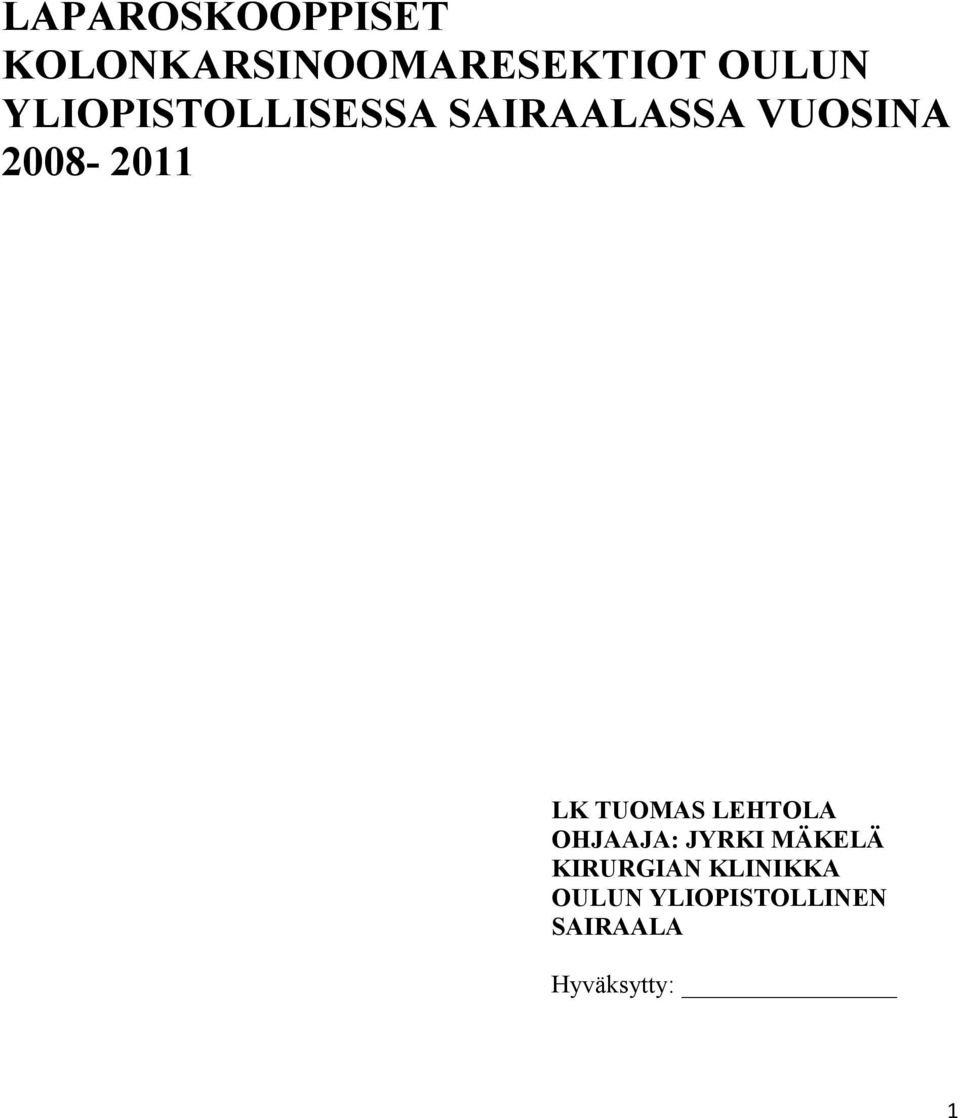 LK TUOMAS LEHTOLA OHJAAJA: JYRKI MÄKELÄ KIRURGIAN