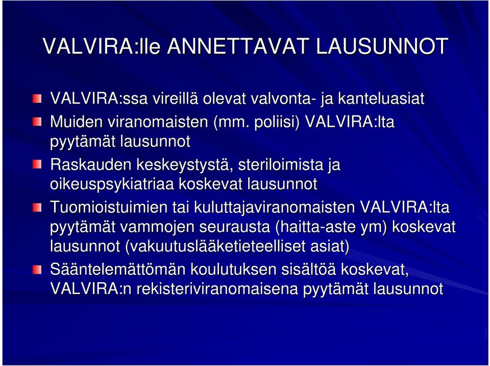 Tuomioistuimien tai kuluttajaviranomaisten VALVIRA:lta pyytämät t vammojen seurausta (haitta-aste aste ym) koskevat lausunnot