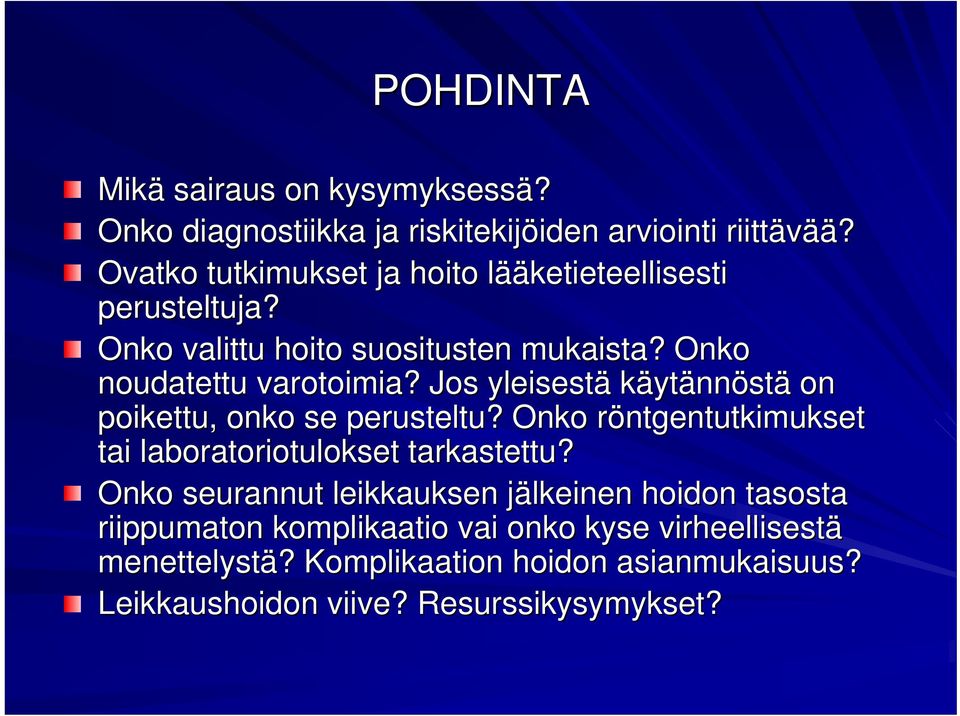 Jos yleisestä käytännöstä on poikettu, onko se perusteltu? Onko röntgentutkimukset r tai laboratoriotulokset tarkastettu?