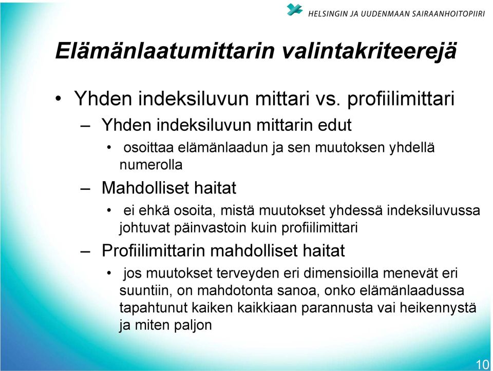 ei ehkä osoita, mistä muutokset yhdessä indeksiluvussa johtuvat päinvastoin kuin profiilimittari Profiilimittarin mahdolliset