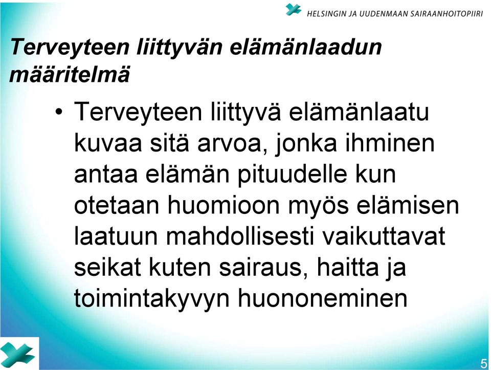 pituudelle kun otetaan huomioon myös elämisen laatuun