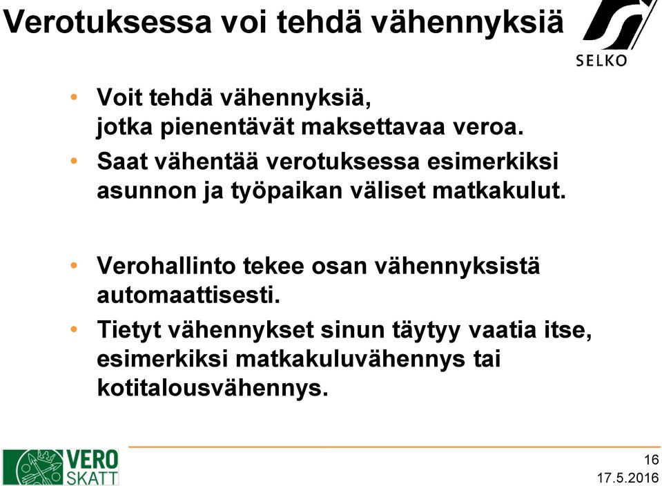 Saat vähentää verotuksessa esimerkiksi asunnon ja työpaikan väliset matkakulut.