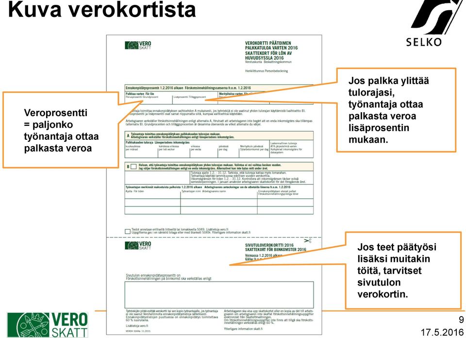 työnantaja ottaa palkasta veroa lisäprosentin mukaan.