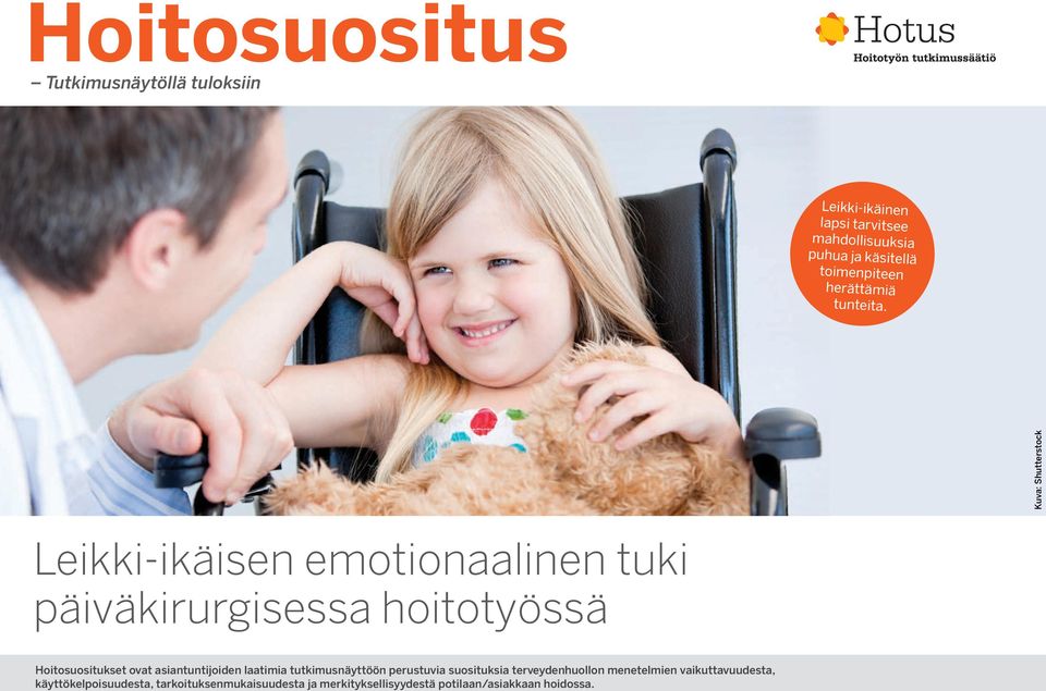 Kuva: Shutterstock Leikki-ikäisen emotionaalinen tuki päiväkirurgisessa hoitotyössä Hoitosuositukset ovat