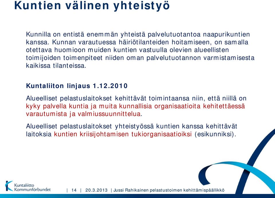 varmistamisesta kaikissa tilanteissa. Kuntaliiton linjaus 1.12.