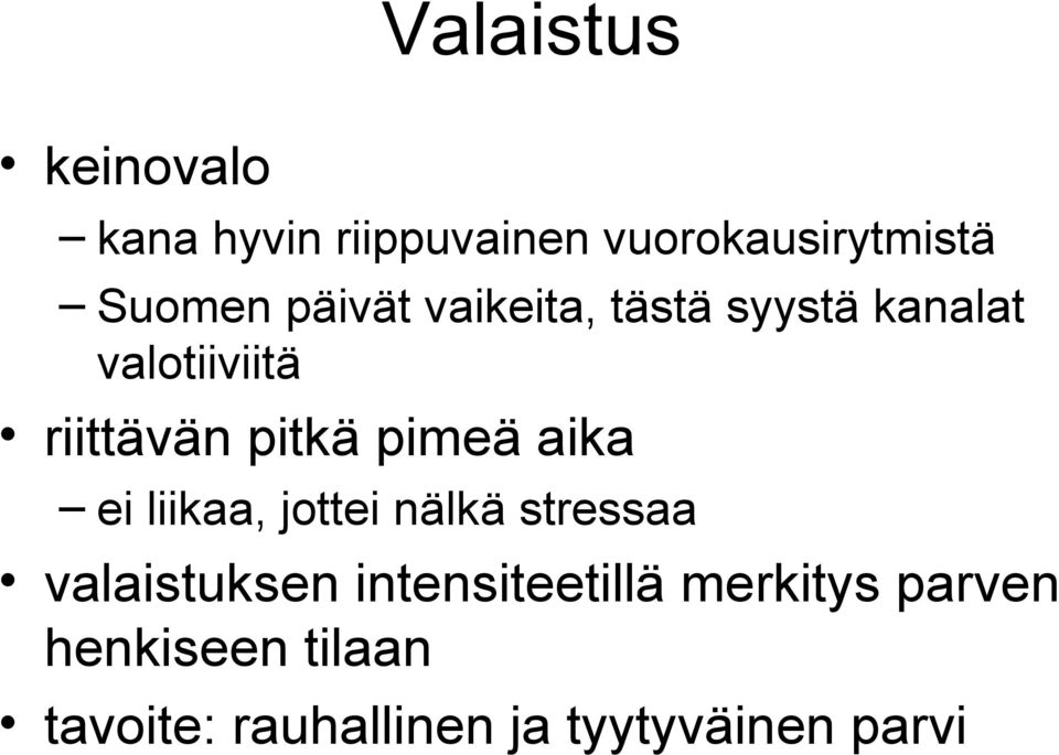 pimeä aika ei liikaa, jottei nälkä stressaa valaistuksen