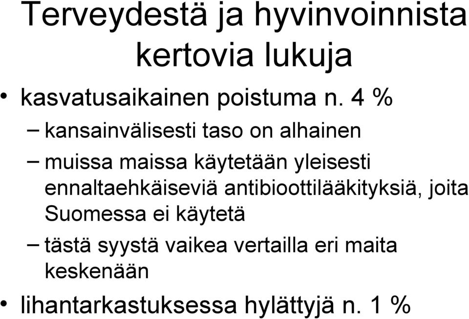 ennaltaehkäiseviä antibioottilääkityksiä, joita Suomessa ei käytetä tästä