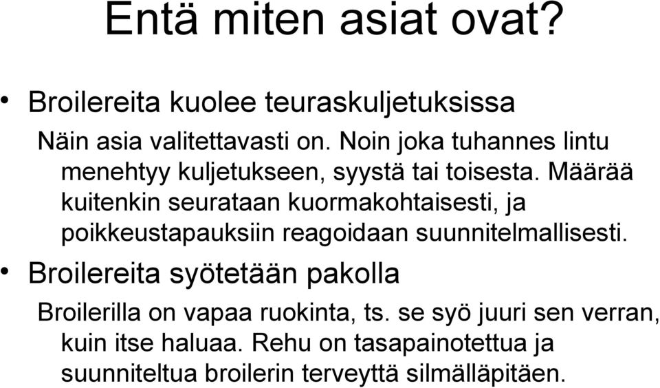 Määrää kuitenkin seurataan kuormakohtaisesti, ja poikkeustapauksiin reagoidaan suunnitelmallisesti.