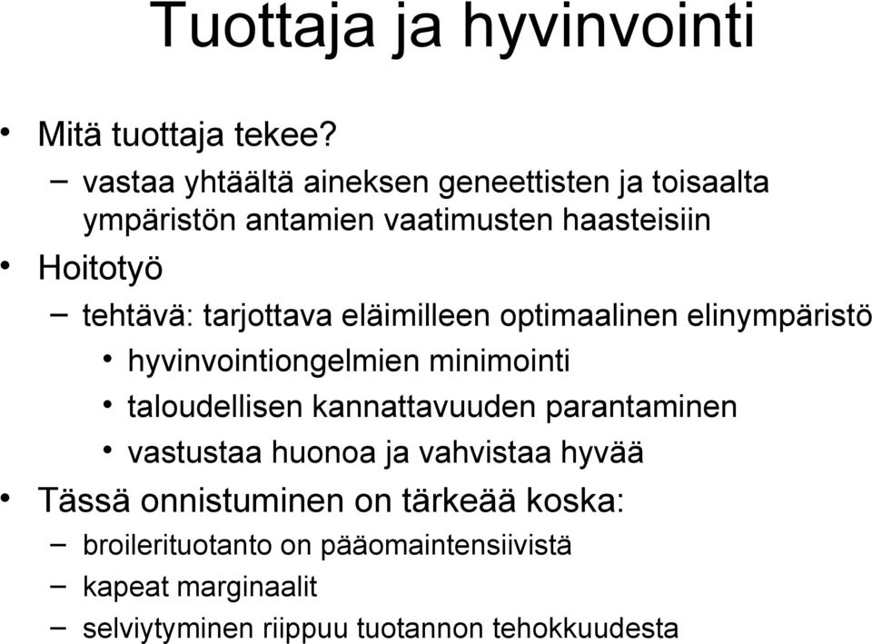 tarjottava eläimilleen optimaalinen elinympäristö hyvinvointiongelmien minimointi taloudellisen kannattavuuden