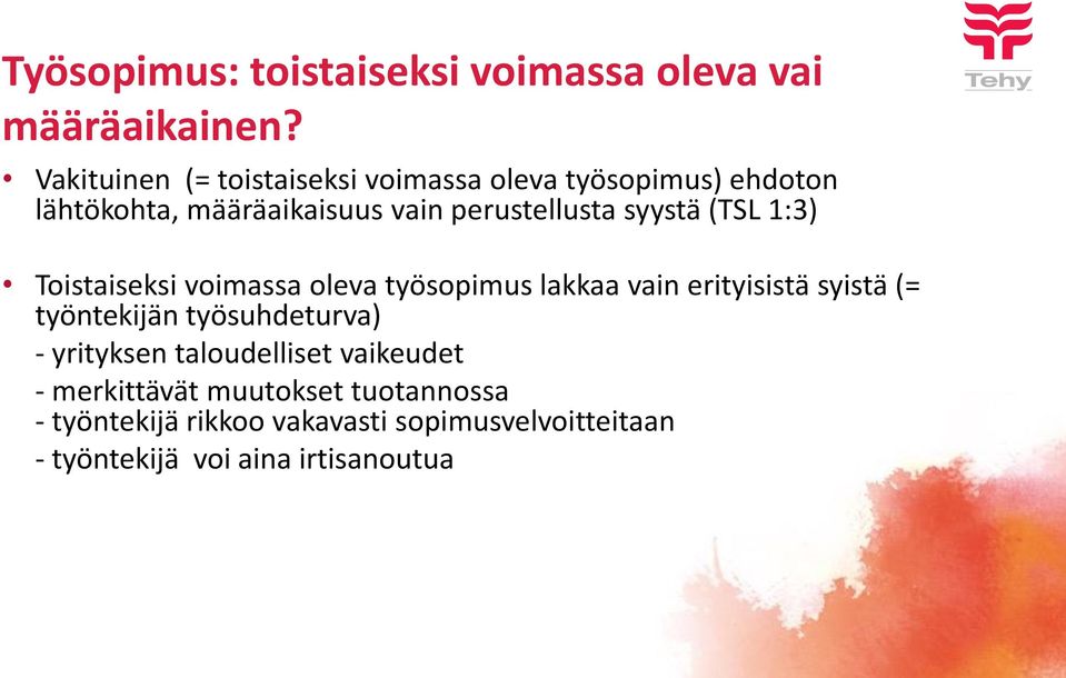 syystä (TSL 1:3) Toistaiseksi voimassa oleva työsopimus lakkaa vain erityisistä syistä (= työntekijän