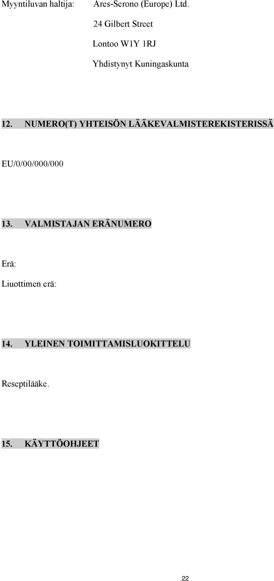 NUMERO(T) YHTEISÖN LÄÄKEVALMISTEREKISTERISSÄ EU/0/00/000/000 13.