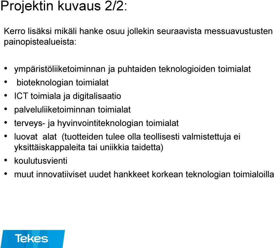 palveluliiketoiminnan toimialat terveys- ja hyvinvointiteknologian toimialat luovat alat (tuotteiden tulee olla teollisesti