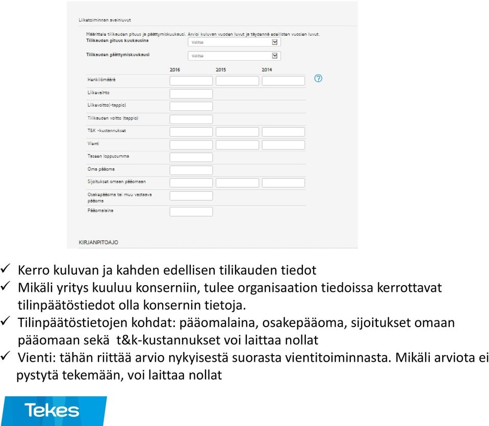 Tilinpäätöstietojen kohdat: pääomalaina, osakepääoma, sijoitukset omaan pääomaan sekä t&k-kustannukset