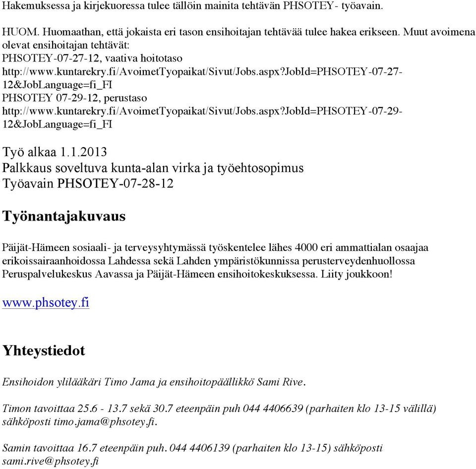 kuntarekry.fi/avoimettyopaikat/sivut/jobs.aspx?jobid=phsotey-07-29- Työ alkaa 1.