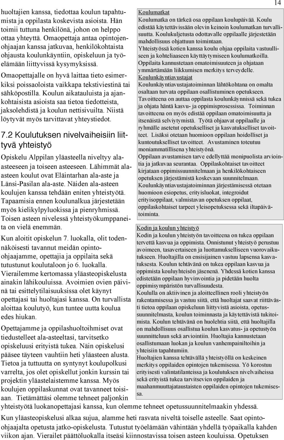 Omaopettajalle on hyvä laittaa tieto esimerkiksi poissaoloista vaikkapa tekstiviestinä tai sähköpostilla.