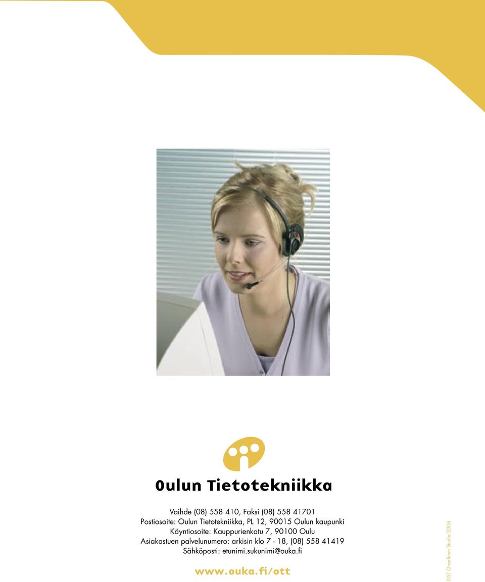 Kauppurienkatu 7, 90100 Oulu Asiakastuen palvelunumero: arkisin klo 7-18,