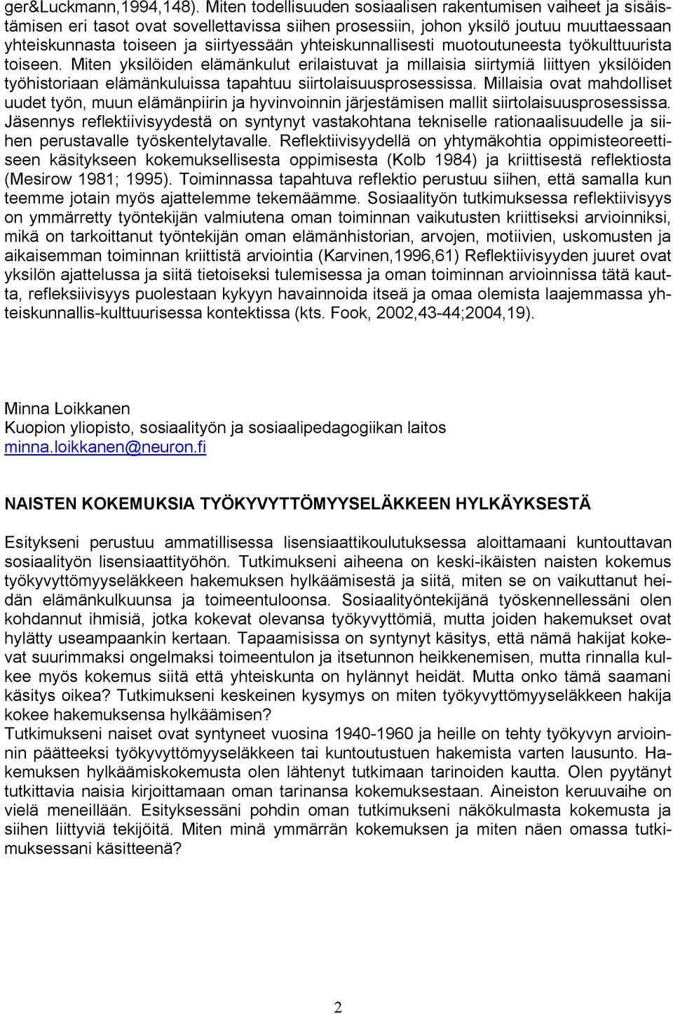 yhteiskunnallisesti muotoutuneesta työkulttuurista toiseen.