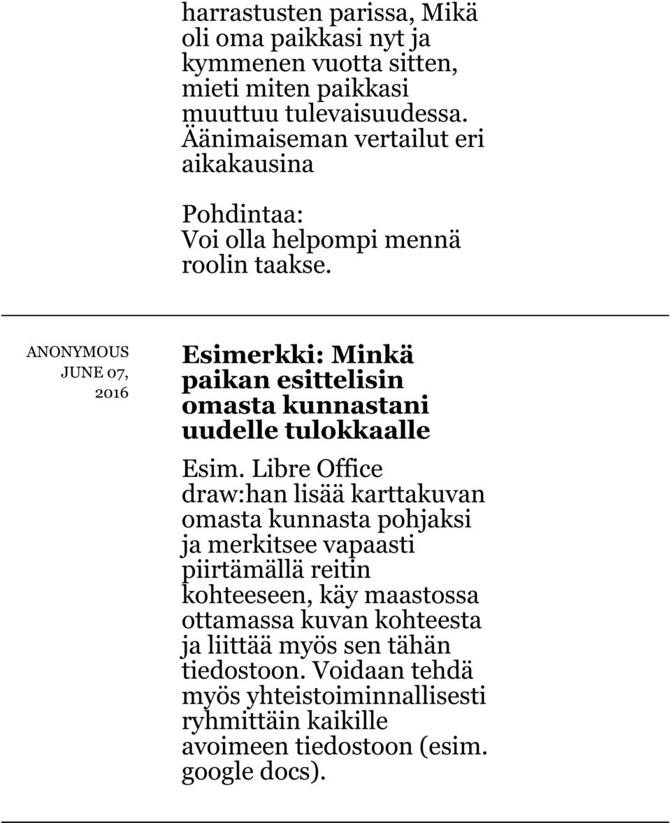 Esimerkki: Minkä paikan esittelisin omasta kunnastani uudelle tulokkaalle Esim.