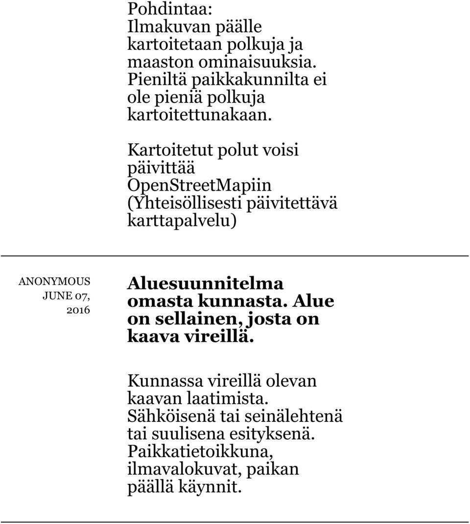 Kartoitetut polut voisi päivittää OpenStreetMapiin (Yhteisöllisesti päivitettävä karttapalvelu) Aluesuunnitelma