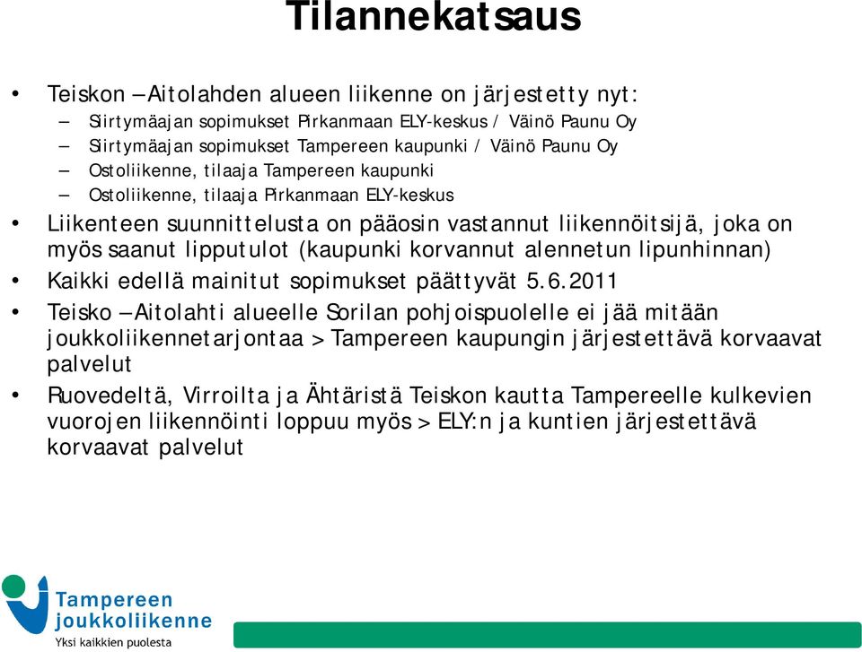 korvannut alennetun lipunhinnan) Kaikki edellä mainitut sopimukset päättyvät 5.6.