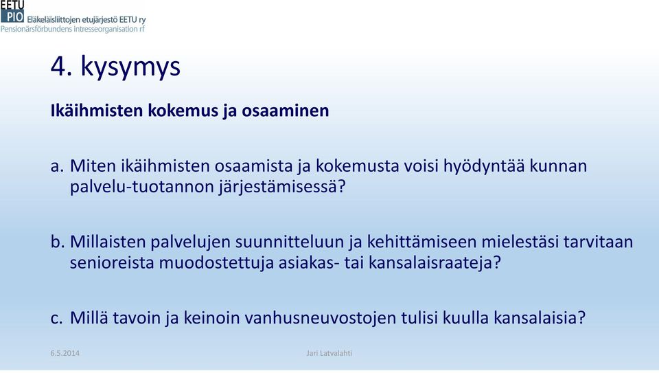 järjestämisessä? b.