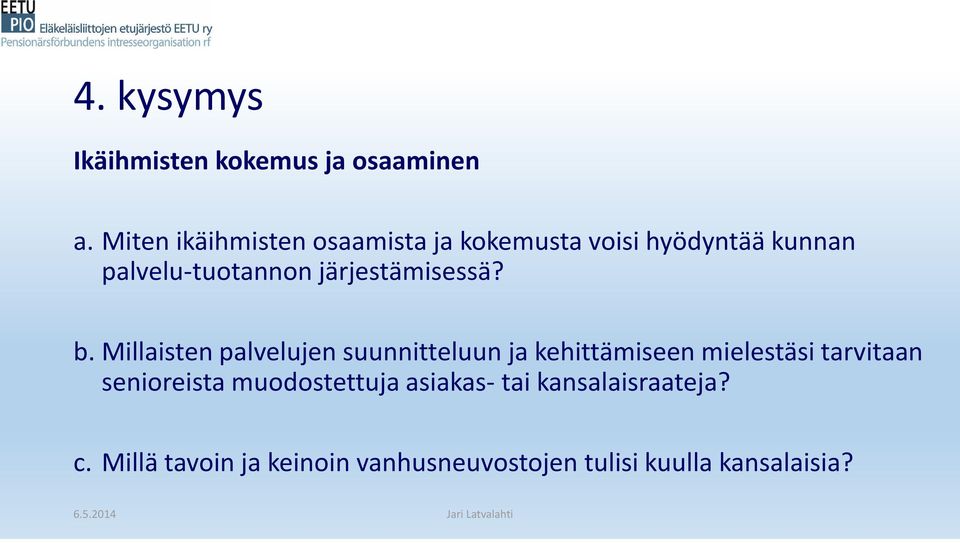 järjestämisessä? b.