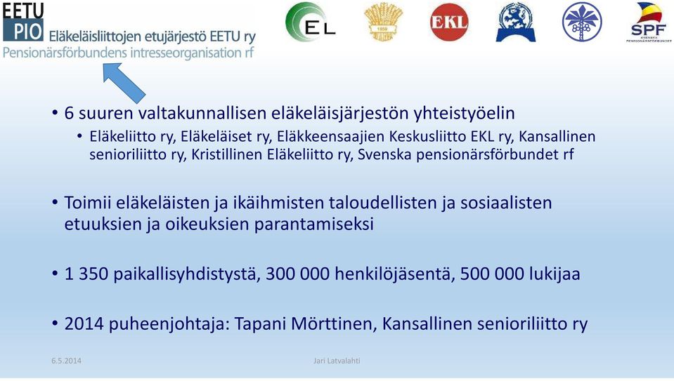 Toimii eläkeläisten ja ikäihmisten taloudellisten ja sosiaalisten etuuksien ja oikeuksien parantamiseksi 1 350