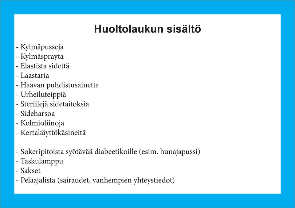 Kolmioliinoja - Kertakäyttökäsineitä Huoltolaukun sisältö - Sokeripitoista syötävää