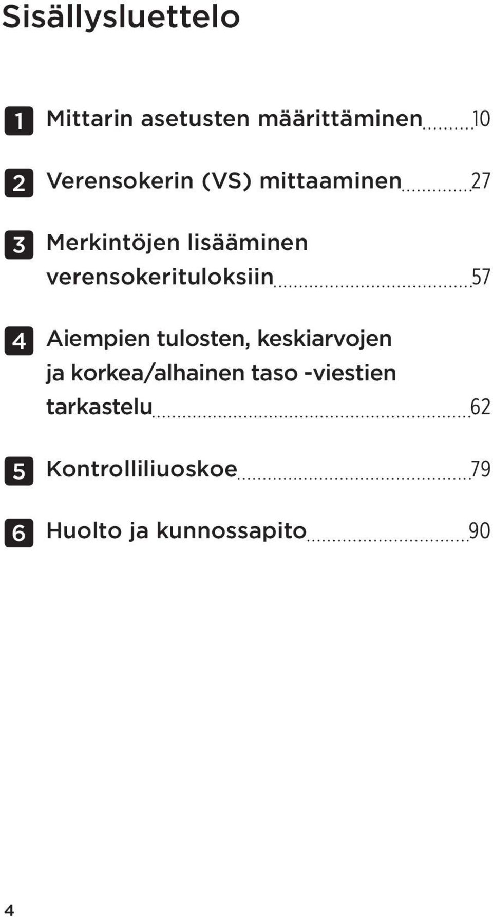 verensokerituloksiin 57 4 Aiempien tulosten, keskiarvojen ja