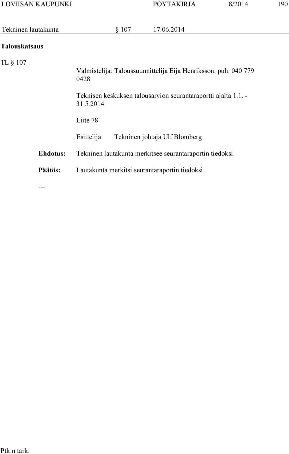 Teknisen keskuksen talousarvion seurantaraportti ajalta 1.1. - 31.5.2014.