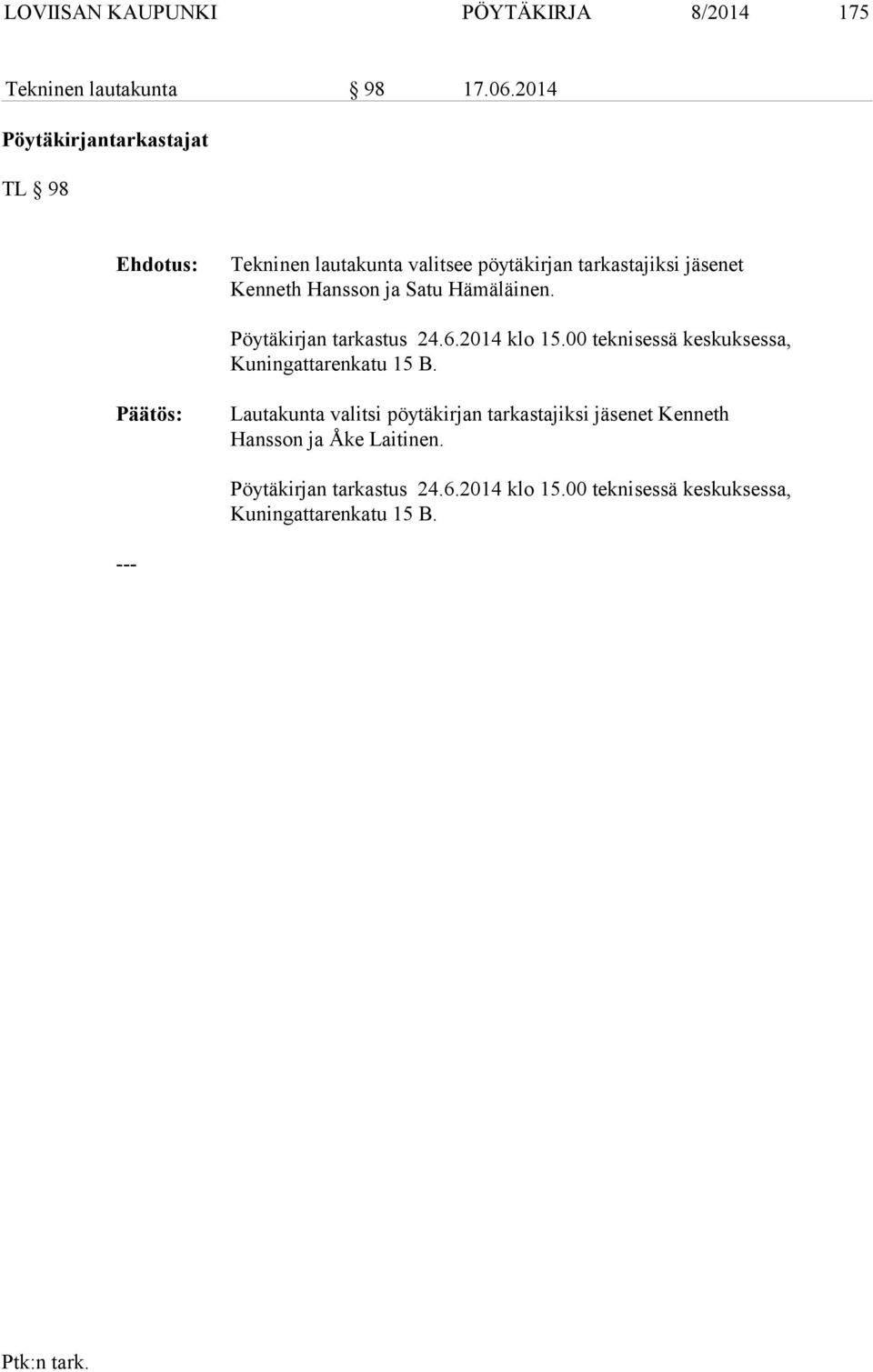 Satu Hämäläinen. Pöytäkirjan tarkastus 24.6.2014 klo 15.00 teknisessä keskuksessa, Kuningattarenkatu 15 B.