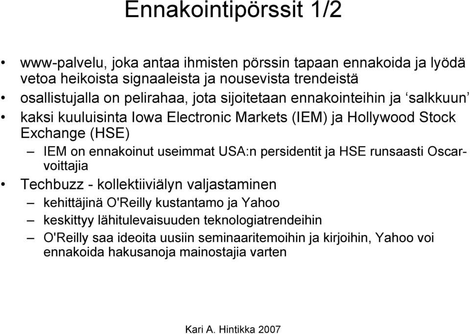 useimmat USA:n persidentit ja HSE runsaasti Oscarvoittajia Techbuzz - kollektiiviälyn valjastaminen kehittäjinä O'Reilly kustantamo ja Yahoo keskittyy