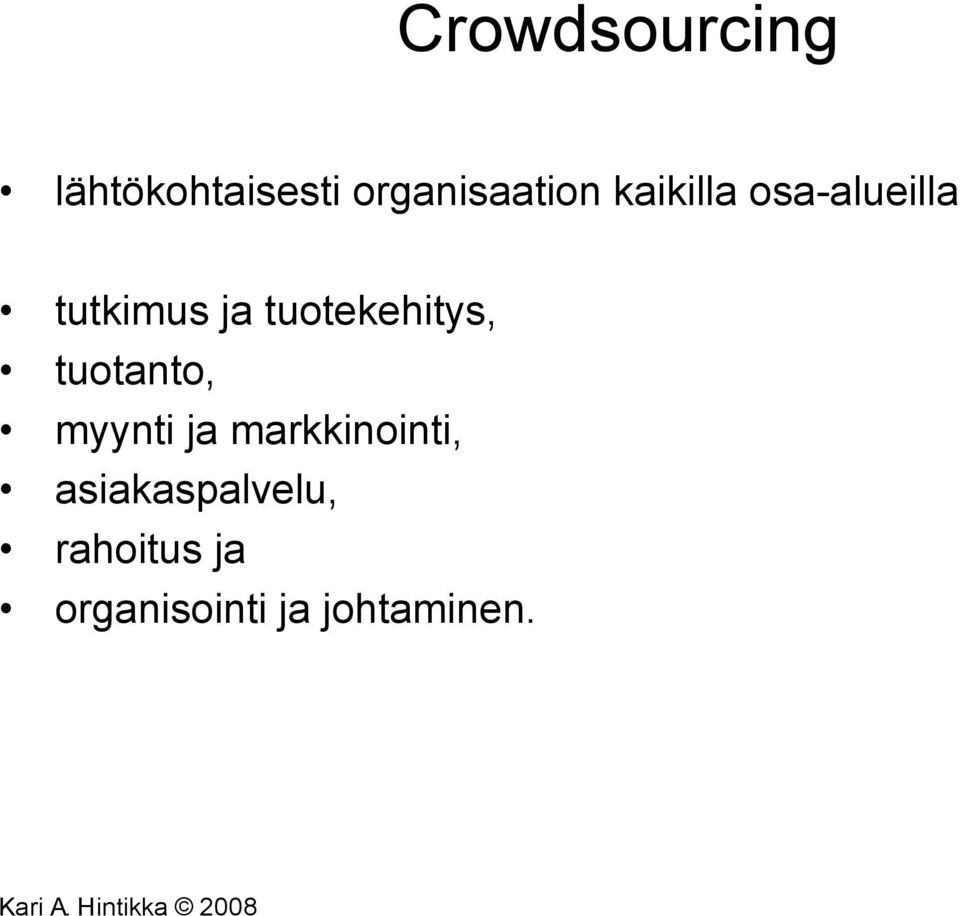 tuotanto, myynti ja markkinointi, asiakaspalvelu,