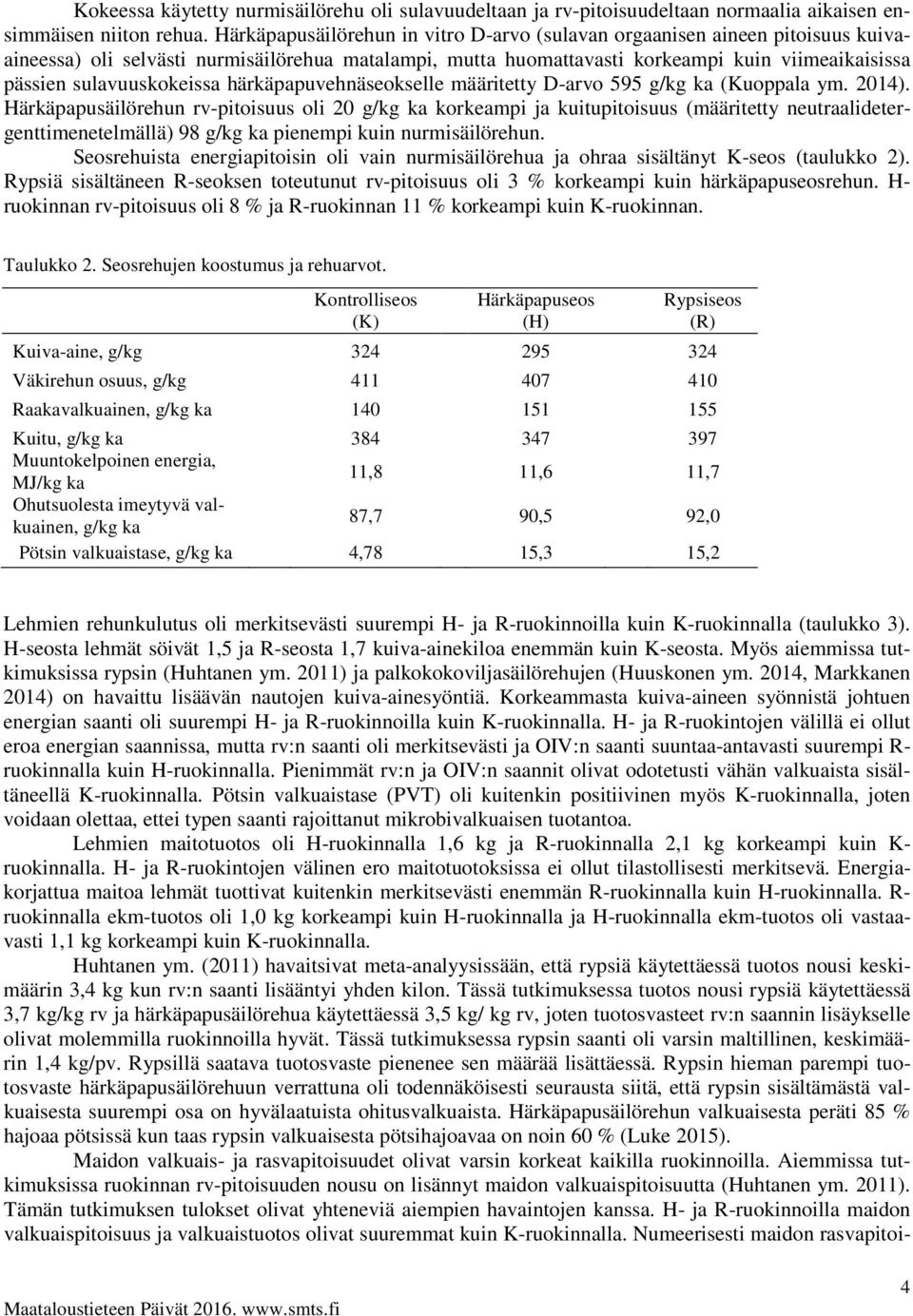 sulavuuskokeissa härkäpapuvehnäseokselle määritetty D-arvo 595 g/kg ka (Kuoppala ym. 2014).