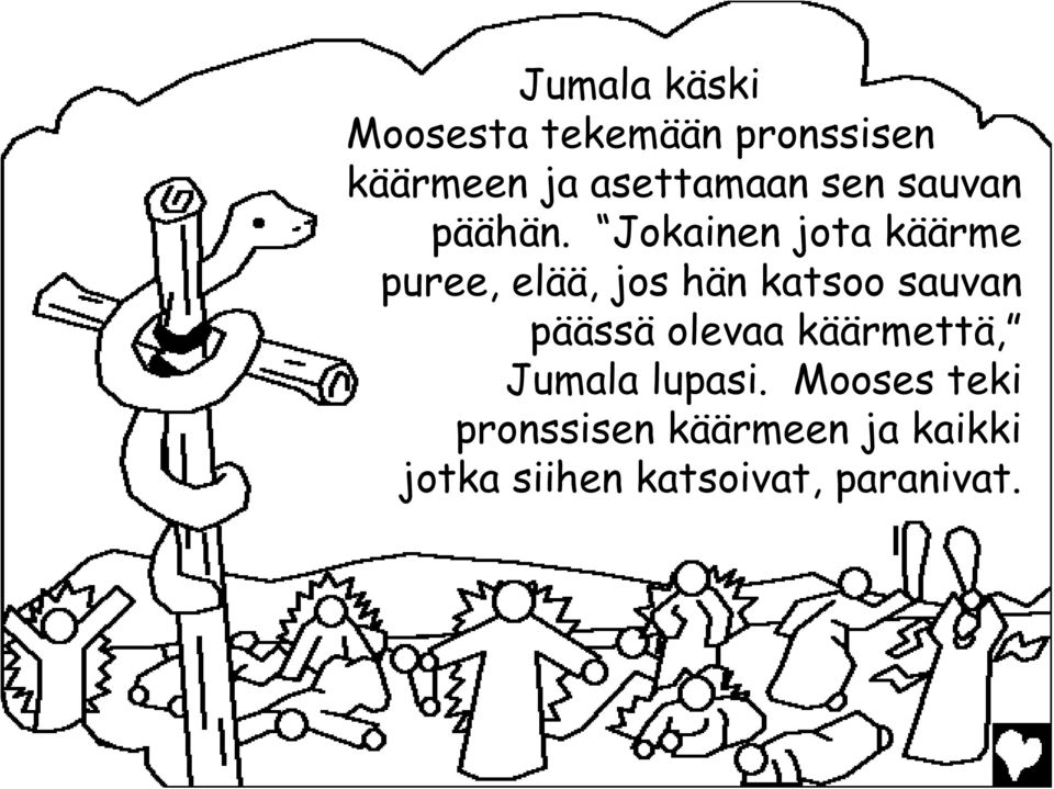 Jokainen jota käärme puree, elää, jos hän katsoo sauvan päässä