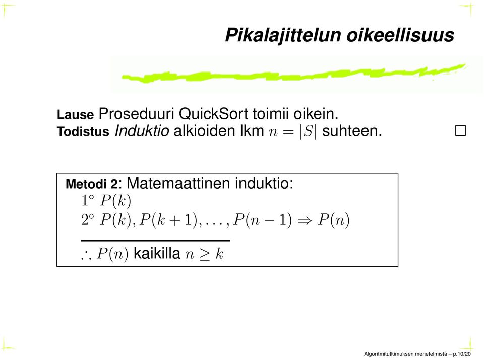 Metodi 2: Matemaattinen induktio: 1 P (k) 2 P (k), P (k + 1),.
