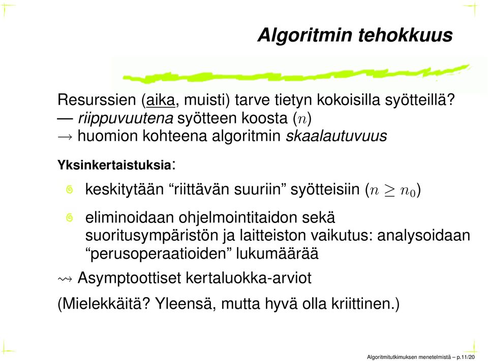 suuriin syötteisiin (n n 0 ) eliminoidaan ohjelmointitaidon sekä suoritusympäristön ja laitteiston vaikutus:
