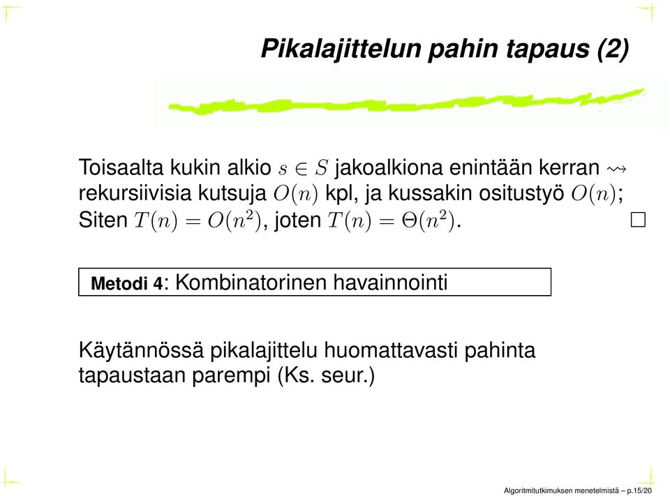 joten T (n) = Θ(n 2 ).
