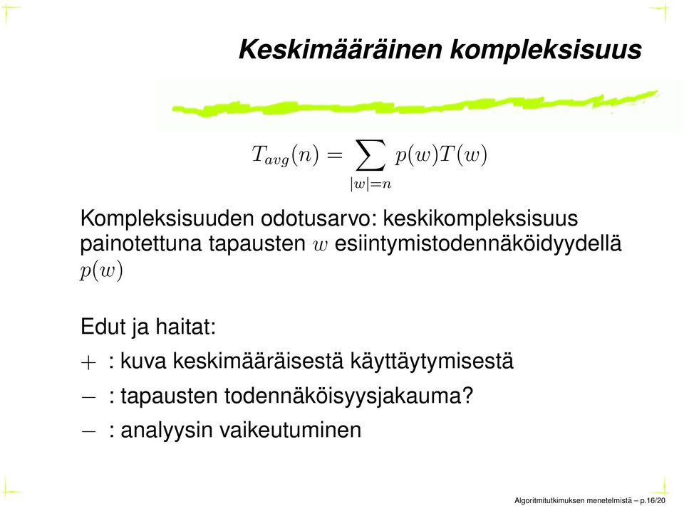 esiintymistodennäköidyydellä p(w) Edut ja haitat: + : kuva keskimääräisestä