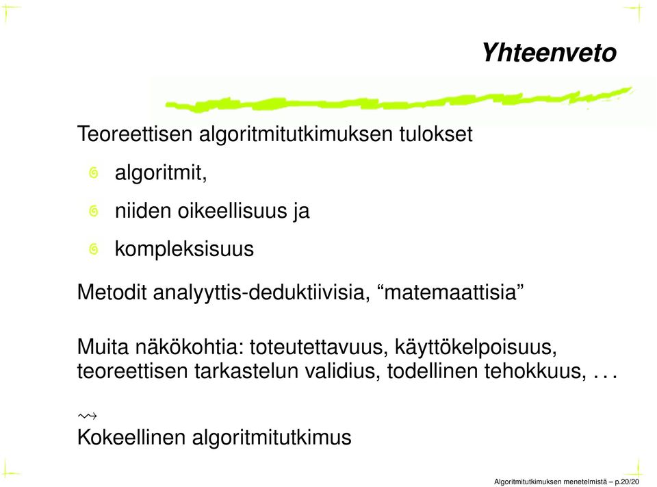 näkökohtia: toteutettavuus, käyttökelpoisuus, teoreettisen tarkastelun validius,
