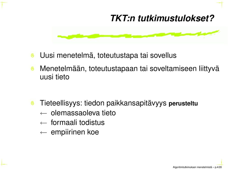 toteutustapaan tai soveltamiseen liittyvä uusi tieto Tieteellisyys: