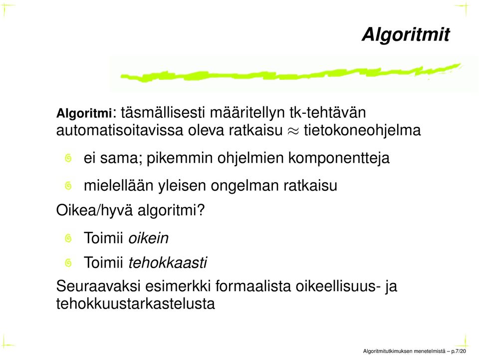 ongelman ratkaisu Oikea/hyvä algoritmi?