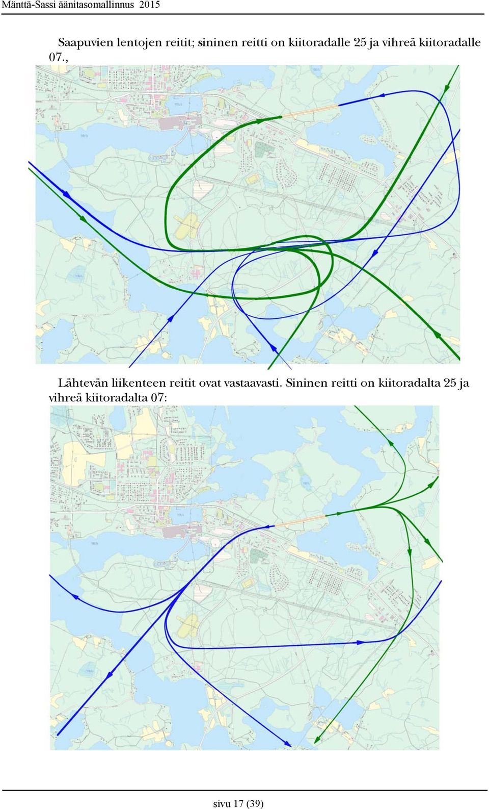 , Lähtevän liikenteen reitit ovat vastaavasti.