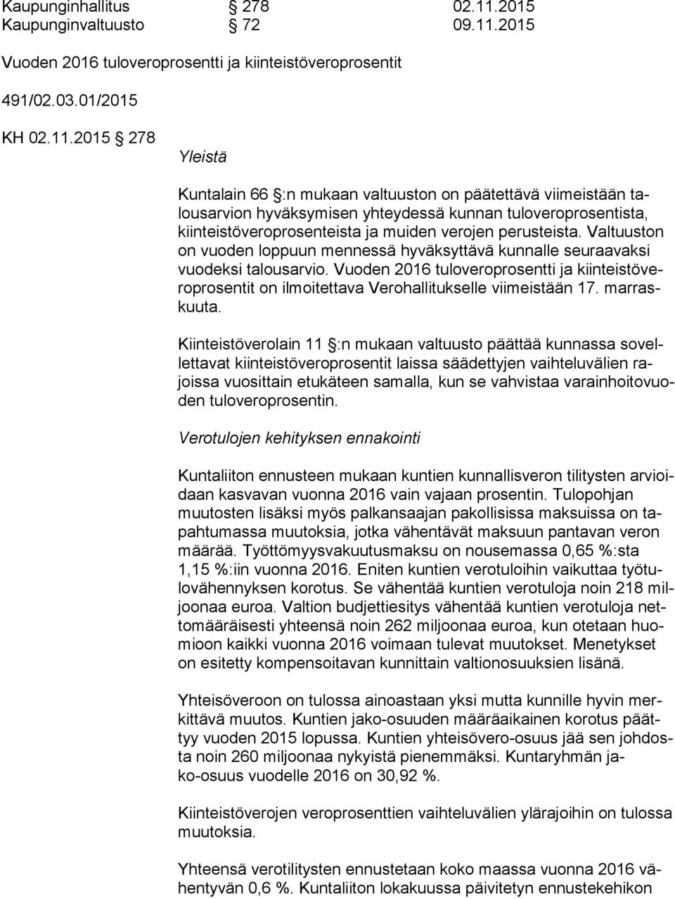 2015 Vuoden 2016 tuloveroprosentti ja kiinteistöveroprosentit 491/02.03.01/2015 KH 02.11.