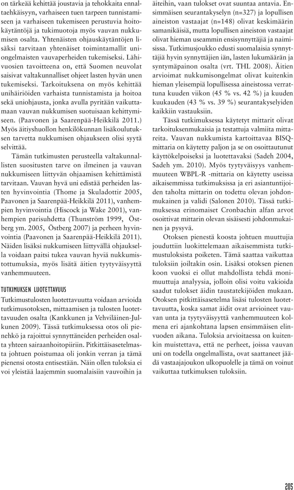 Lähivuosien tavoitteena on, että Suomen neuvolat saisivat valtakunnalliset ohjeet lasten hyvän unen tukemiseksi.