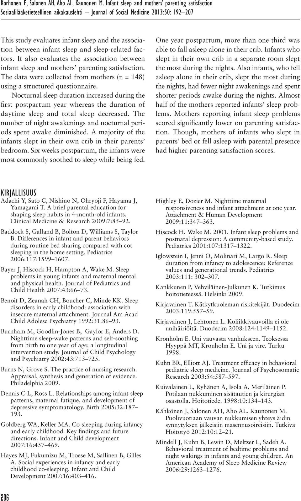 sleep and sleeprelated factors. It also evaluates the association between infant sleep and mothers parenting satisfaction.